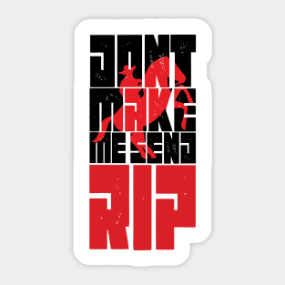 Don't Make Me Send Rip funny cool gift - Sticker